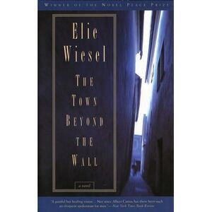 The Town Beyond the Wall -- Elie Wiesel